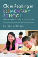 Diana Sisson - Close Reading in Elementary School: Bringing Readers and Texts Together - 9780415746144 - V9780415746144