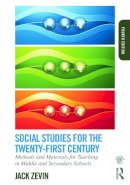 Jack Zevin - Social Studies for the Twenty-First Century: Methods and Materials for Teaching in Middle and Secondary Schools - 9780415749794 - V9780415749794