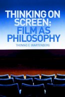 Thomas E. Wartenberg - Thinking on Screen: Film as Philosophy - 9780415774314 - V9780415774314