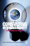 Ann Brooks - Consulting in Uncertainty: The Power of Inquiry - 9780415800495 - V9780415800495