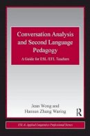 Jean Wong - Conversation Analysis and Second Language Pedagogy: A Guide for ESL/ EFL Teachers - 9780415806374 - V9780415806374