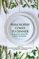 Andrew Chignell - Philosophy Comes to Dinner: Arguments About the Ethics of Eating - 9780415806831 - V9780415806831