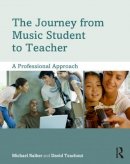 Michael Raiber - The Journey from Music Student to Teacher: A Professional Approach - 9780415806855 - V9780415806855