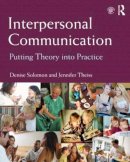 Denise Solomon - Interpersonal Communication: Putting Theory Into Practice - 9780415807524 - V9780415807524