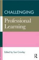 Sue (Ed) Crowley - Challenging Professional Learning - 9780415816946 - V9780415816946