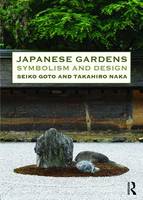 Seiko Goto - Japanese Gardens: Symbolism and Design - 9780415821186 - V9780415821186