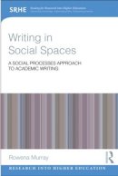 Rowena Murray - Writing in Social Spaces: A social processes approach to academic writing - 9780415828710 - V9780415828710