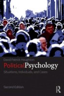 David Patrick Houghton - Political Psychology: Situations, Individuals, and Cases - 9780415833820 - V9780415833820