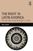Barry Cannon - The Right in Latin America: Elite Power, Hegemony and the Struggle for the State - 9780415840705 - V9780415840705