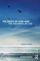 Julian Young - The Death of God and the Meaning of Life - 9780415841139 - V9780415841139