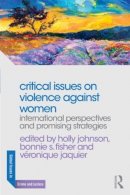 Holly Johnson - Critical Issues on Violence Against Women: International Perspectives and Promising Strategies - 9780415856256 - V9780415856256