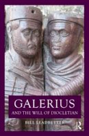 William Lewis Leadbetter - Galerius and the Will of Diocletian - 9780415859714 - V9780415859714