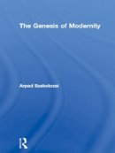 Arpad Szakolczai - The Genesis of Modernity (Routledge Studies in Social and Political Thought) - 9780415868211 - V9780415868211