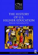 Marybeth Gasman (Ed.) - The History of U.S. Higher Education - Methods for Understanding the Past - 9780415873659 - V9780415873659