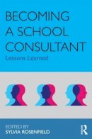 Sylvia Rosenfield - Becoming a School Consultant: Lessons Learned - 9780415883443 - V9780415883443