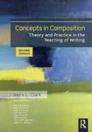 Irene L. Clark - Concepts in Composition: Theory and Practice in the Teaching of Writing - 9780415885164 - V9780415885164