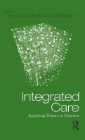 Russ C Curtis - Integrated Care: Applying Theory to Practice - 9780415891325 - V9780415891325