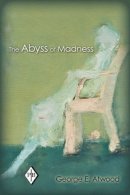 George E. Atwood - The Abyss of Madness - 9780415897105 - V9780415897105