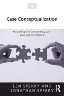 Len Sperry - Case Conceptualization: Mastering this Competency with Ease and Confidence - 9780415897303 - V9780415897303