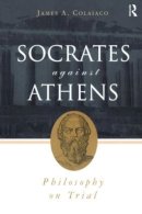 James A. Colaiaco - Socrates Against Athens: Philosophy on Trial - 9780415926546 - KSG0032192