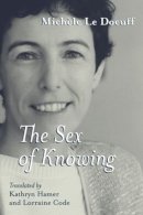 Michele Le Doeuff - The Sex of Knowing - 9780415928601 - V9780415928601