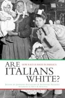 Jennifer Guglielmo - Are Italians White?: How Race Is Made in America - 9780415934510 - V9780415934510