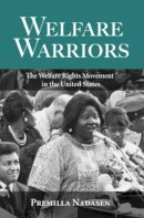 Premilla Nadasen - Welfare Warriors: The Welfare Rights Movement in the United States - 9780415945790 - V9780415945790