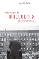 James A. Tyner - The Geography Of Malcolm X : Black Radic - 9780415951234 - V9780415951234