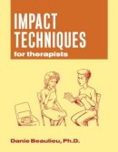 Danie Beaulieu - Impact Techniques for Therapists: For therapists - 9780415953894 - V9780415953894