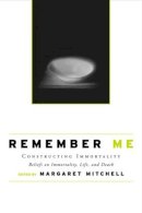 Margaret Mitchell - Remember Me: Constructing Immortality - Beliefs on Immortality, Life, and Death - 9780415954853 - V9780415954853