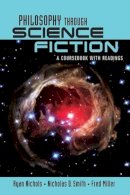 Nichols, Ryan; Smith, Nicholas D.; Miller, Fred - Philosophy Through Science Fiction - 9780415957557 - V9780415957557