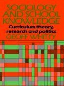 Geoff Whitty - Sociology and School Knowledge (Education Paperbacks) - 9780416369700 - KSG0003598