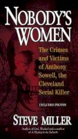 Steve Miller - Nobody's Women: The Crimes and Victims of Anthony Sowell, the Cleveland Serial Killer - 9780425250518 - V9780425250518