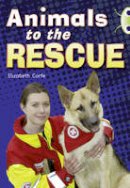 Elizabeth Corfe - Animals to the Rescue (Gold B) NF - 9780433004554 - V9780433004554