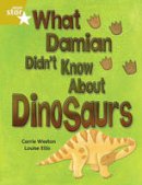 Carrie Weston - Rigby Star Independent Gold Reader 3: What Damian Didn't Know About Dinosaurs - 9780433030485 - V9780433030485