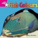 Mary Walker - Rigby Star Independent Reception Pink Level Non Fiction: Fish Colours Single - 9780433034308 - V9780433034308