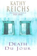 Kathy Reichs - Death du Jour - 9780434007363 - KMO0000264