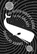 Douglas Adams - The Hitchhiker's Guide to the Galaxy: The Nearly Definitive Edition - 9780434023394 - 9780434023394