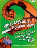 Paul Mason - Bug Club NF Red (KS2) A/5C What Makes a Rollercoaster Roll? - 9780435076177 - V9780435076177