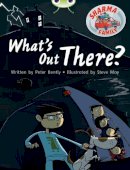 Peter Bently - Bug Club Independent Fiction Year Two Turquoise B Sharma Family: What´s Out There? - 9780435143329 - V9780435143329