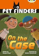 Hachette Children´s Group - Bug Club Independent Fiction Year 4 Grey B Pet Finders on the Case - 9780435143664 - V9780435143664