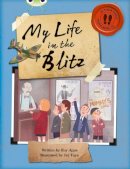 Roy Apps - Bug Club Independent Non Fiction Blue B My Life in the Blitz - 9780435143978 - V9780435143978