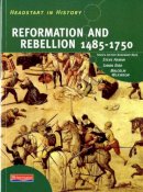 Steve Arman - Headstart in History: Reformation & Rebellion 1485-1750 - 9780435323035 - V9780435323035