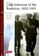 Bob Whitfield - Heinemann Advanced History: The Extension of the Franchise: 1832-1931 - 9780435327170 - V9780435327170