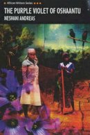 Neshani Andreas - The Purple Violet of Oshaantu (Heinemann African Writers Series) - 9780435912086 - V9780435912086