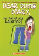 Jim Benton - My Pants Are Haunted! (Dear Dumb Diary, No. 2) - 9780439629058 - V9780439629058