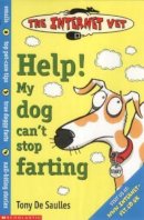 Tony de Saulles - Help! My Dog Can't Stop Farting! (Internet Vet) - 9780439993692 - KTM0004696