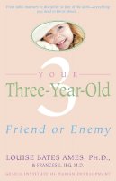 Louise Bates Ames - Your Three-Year-Old: Friend or Enemy - 9780440506492 - V9780440506492