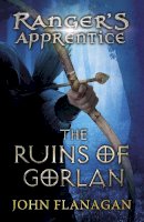 John Flanagan - The Ranger's Apprentice 1: The Ruins of Gorlan - 9780440867388 - V9780440867388