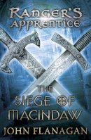 John Flanagan - Ranger's Apprentice 6: The Siege of Macindaw - 9780440869078 - V9780440869078